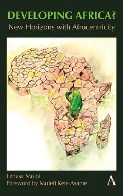 Developing Africa?: New Horizons with Afrocentricity by Lehasa Moloi