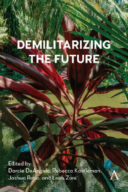 Demilitarizing the Future by Darcie Deangelo