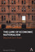 The Lure of Economic Nationalism: Beyond Zero Sum by Kenneth a. Reinert