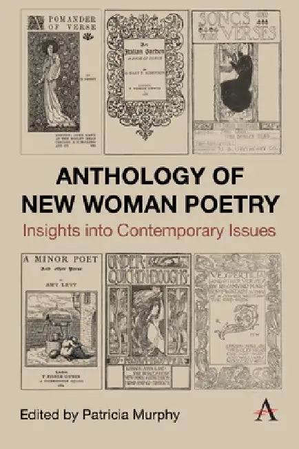 Anthology of New Woman Poetry: Controversies and Insights by Patricia Murphy