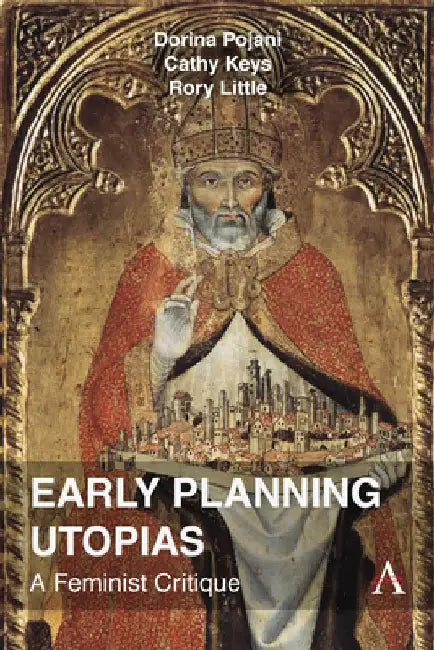 Early Planning Utopias: A Feminist Critique by Dorina Pojani