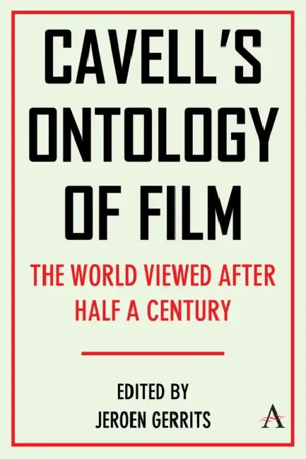 Cavell's Ontology of Film: 'The World Viewed' After Half a Century by Jeroen Gerrits