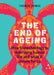 The End of Ageing: How Biotechnology Is Redefining Human Life And What It Means for Us by Thomas Ramge