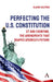 Perfecting the U.S. Constitution: 27 and Counting, the Amendments That Shaped America's Future by Kaltman, Blaine