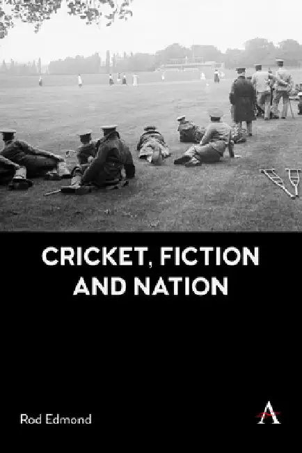 Cricket, Fiction and Nation by Edmond, Rod