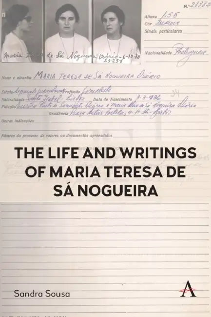 The Life and Writings of Maria Teresa de Sá Nogueira by Sandra Sousa