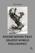 Polish Minds That Shaped World Philosophy by Piotr Nowak