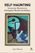 Self-Haunting: Gnosticism, Romanticism, Kierkegaard, Beckett and Ashbery by Laura Quinney