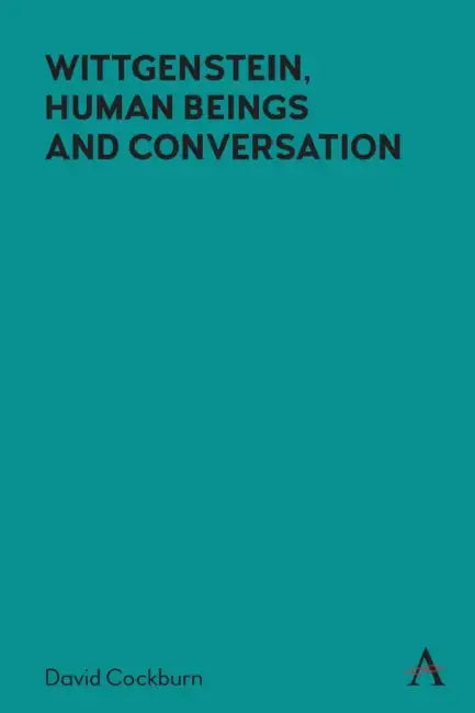 Wittgenstein, Human Beings and Conversation by David Cockburn