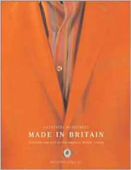 Made In Britain: Tradition and Style in Contemporary British Fashion by Catherine McDermott