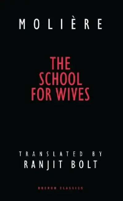 The School for Wives by Moliere