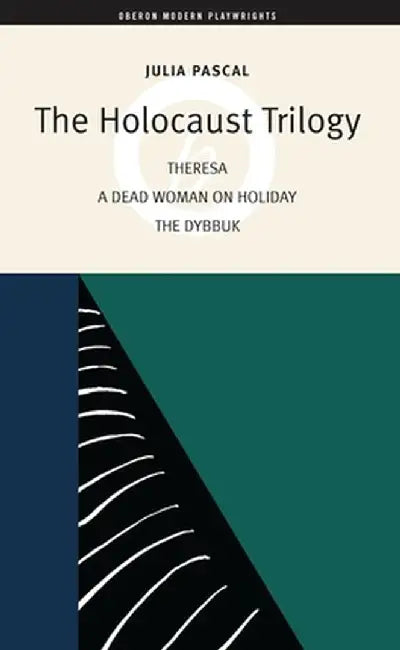 The Holocaust Trilogy by Julia Pascal