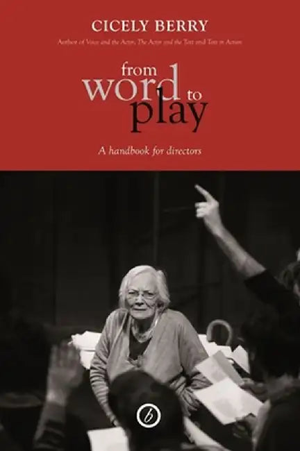 From Word to Play: A Handbook for Directors by Cicely Berry