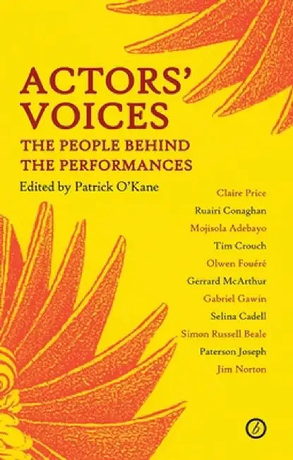 Actors' Voices: The People Behind the Performances by Patrick O'Kane