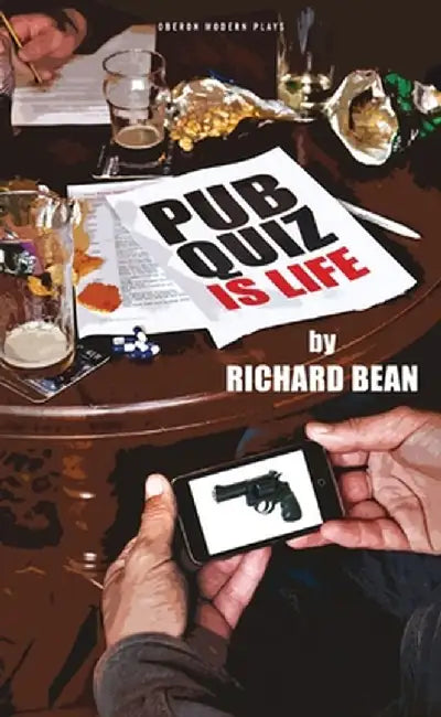 Pub Quiz Is Life by Richard Bean