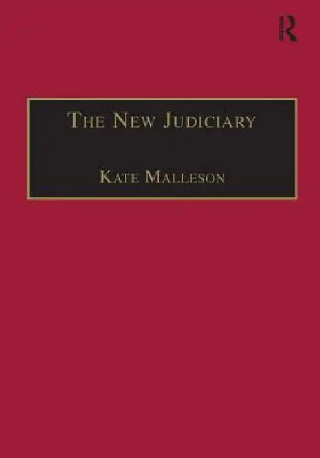 The New Judiciary: The Effects of Expansion and Activism by Kate Malleson