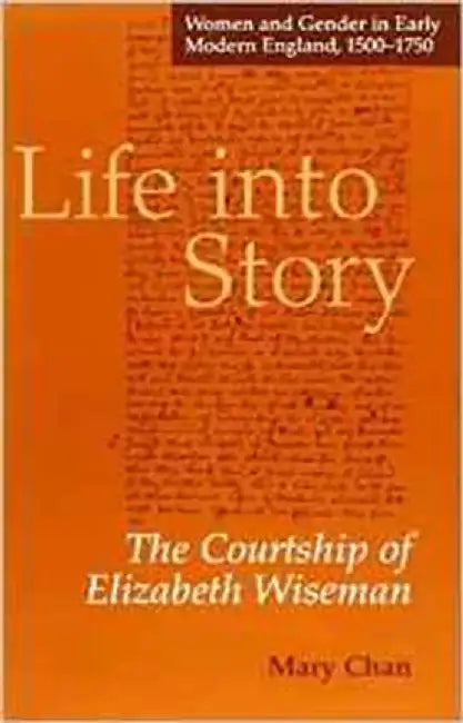 Life Into Story: Courtship of Elizabeth Wiseman by Mary Chan