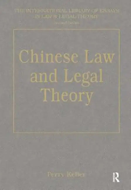 Chinese Law and Legal Theory by Perry Keller