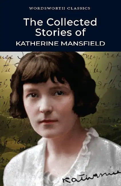 The Collected Stories of Katherine Mansfield by Katherine Mansfield