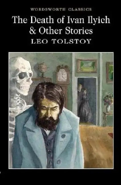 The Death of Ivan Ilyich and Other Stories by Leo Tolstoy