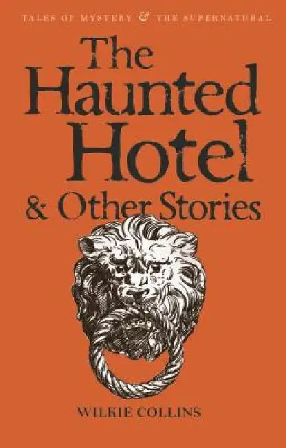 The Haunted Hotel and Other Strange Tales by Wilkie Collins