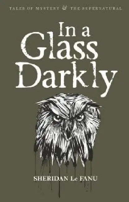 In a Glass Darkly by Sheridan Le Fanu