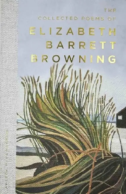The Collected Poems of Elizabeth Barrett Browning by Elizabeth Barrett Browning