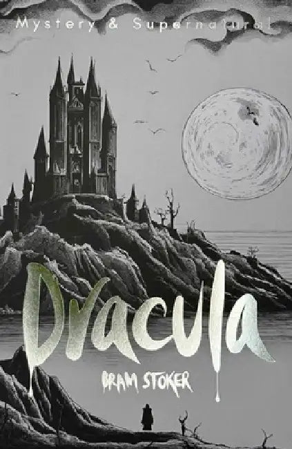 Dracula & Dracula's Guest by Bram Stoker