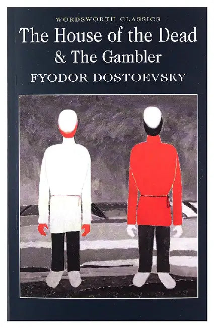 The House of the Dead/The Gambler by Fyodor Dostoevsky
