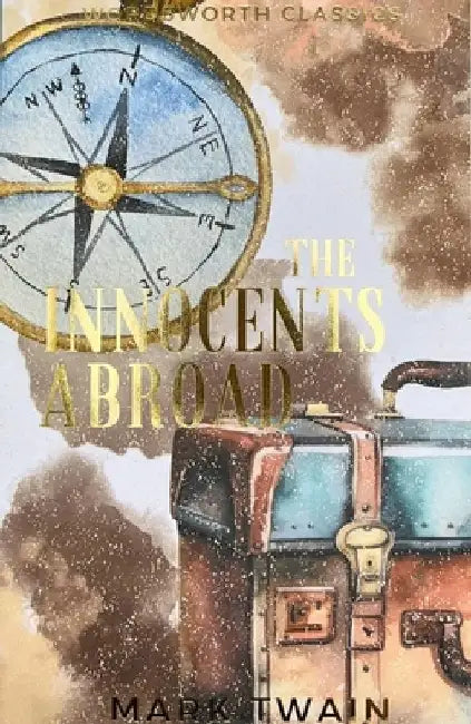 The Innocents Abroad: Or the New Pilgrim's Progress by Mark Twain