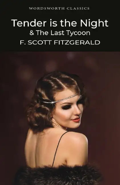 Tender is the Night / The Last Tycoon by F. Scott Fitzgerald