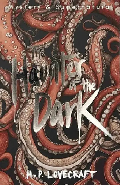 The Haunter of the Dark: Collected Short Stories Volume Three by H. P. Lovecraft