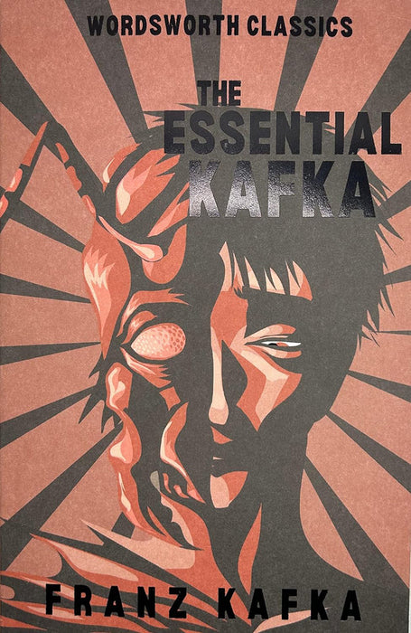 The Essential Kafka: The Castle; The Trial; Metamorphosis and Other Stories