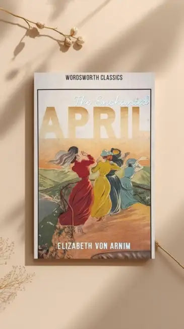The Enchanted April by Elizabeth Von Arnim