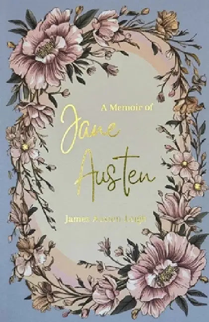 A Memoir of Jane Austen by James Austen-Leigh