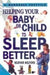 Helping Your Baby Or Child To Sleep Better by Heather Welford