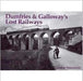 Dumfries and Galloway's Lost Railways by Gordon Stansfield