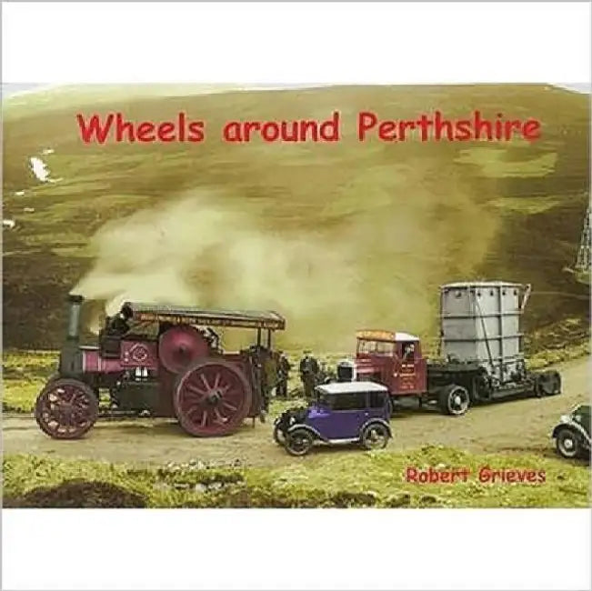 Wheels Around Perthshire by Robert Greives