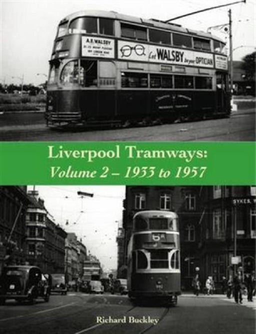 Liverpool Tramways: 1933 to 1957 by Richard Buckley