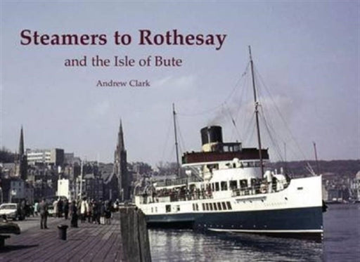 Steamers to Rothesay and the Isle of Bute by Andrew Clark