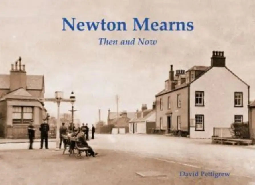 Newton Mearns Then & Now by David Pettigrew
