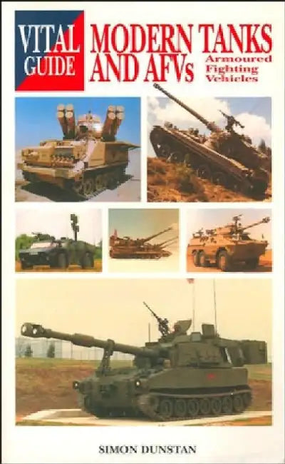 Modern Tanks & Armoured Fighting Vehicles by Simon Dunstan