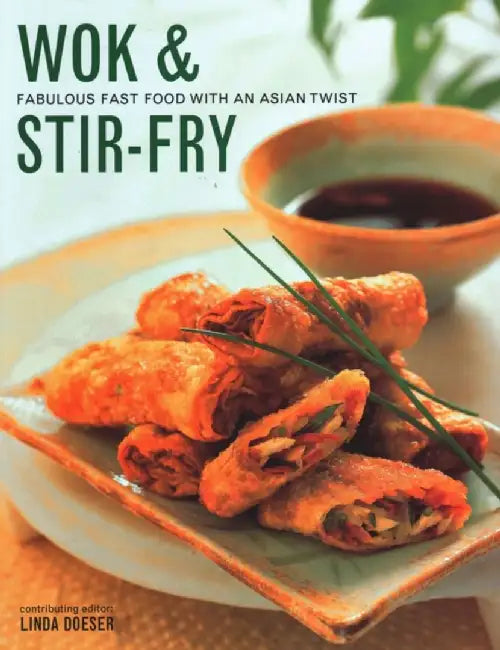 Wok & Stir-Fry: Fabulous Fast Food with Asian Flavours by Linda Doeser