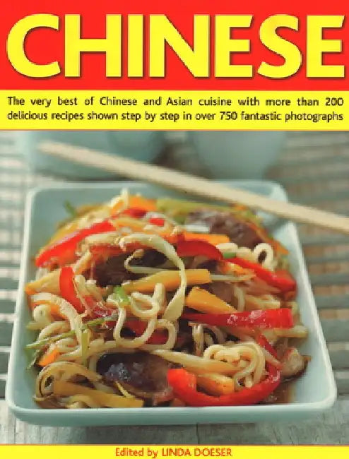 Chinese: The Very Best of Chinese and Asian Cuisine with More Than 200 Delicious Recipes Shown Step by Step in Over 750 Fantast by Linda Doeser