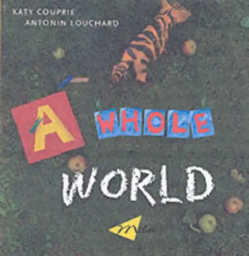Whole World, A (english) by Katy Couprie