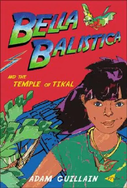 Bella Balistica and the Temple of Tikal by Adam Guillain