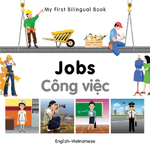 My First Bilingual Book-Jobs (English-Vietnamese) by Milet Publishing