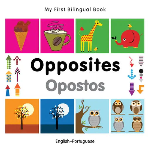 Opposites/Opostos by Milet Publishing