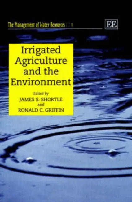 Irrigated Agriculture and the Environment: The Management of Water Resources series by James S. Shortle