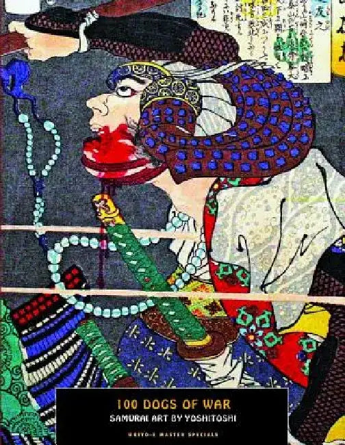 100 Dogs of War: Samarai Art by Tsukioka Yoshitoshi